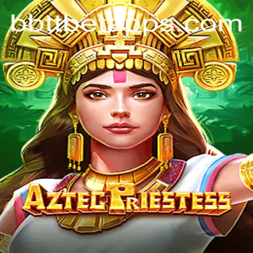 Explore o Fascinante Mundo de AztecPriestess com BBTTBET.COM